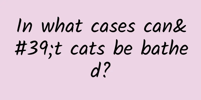 In what cases can't cats be bathed?