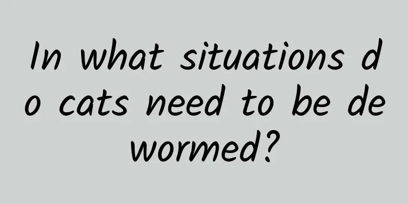 In what situations do cats need to be dewormed?