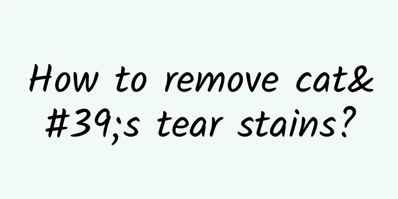 How to remove cat's tear stains?