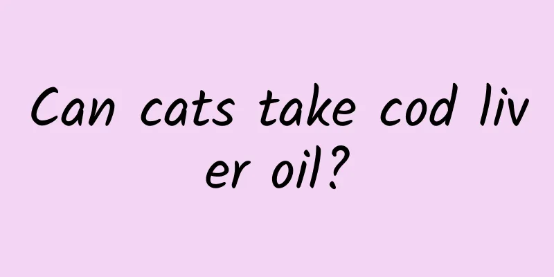 Can cats take cod liver oil?