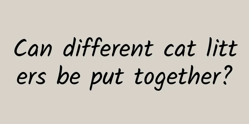 Can different cat litters be put together?