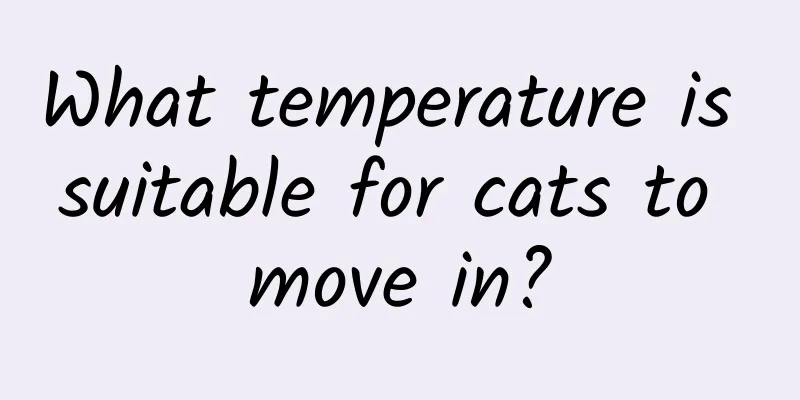 What temperature is suitable for cats to move in?