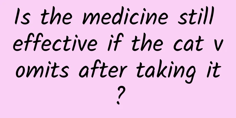Is the medicine still effective if the cat vomits after taking it?