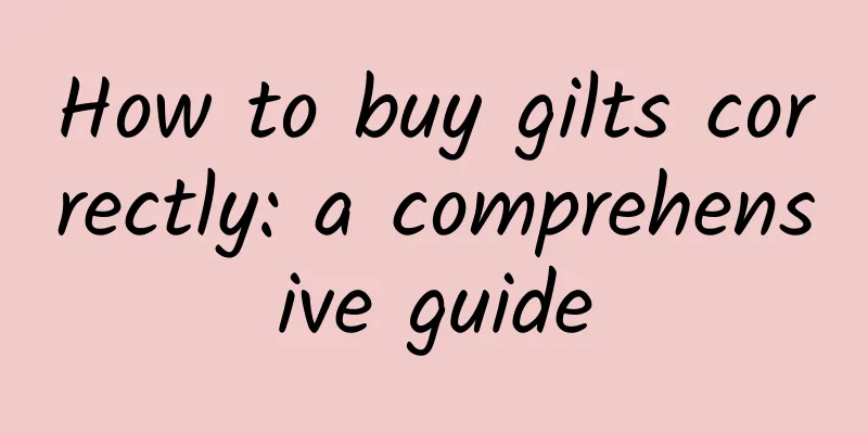 How to buy gilts correctly: a comprehensive guide