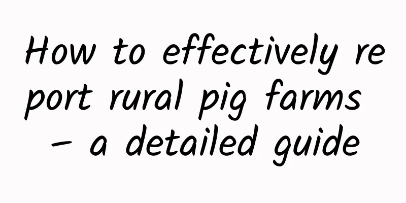 How to effectively report rural pig farms – a detailed guide