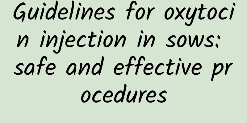 Guidelines for oxytocin injection in sows: safe and effective procedures