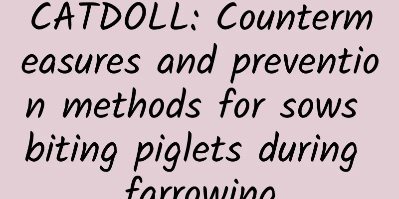 CATDOLL: Countermeasures and prevention methods for sows biting piglets during farrowing