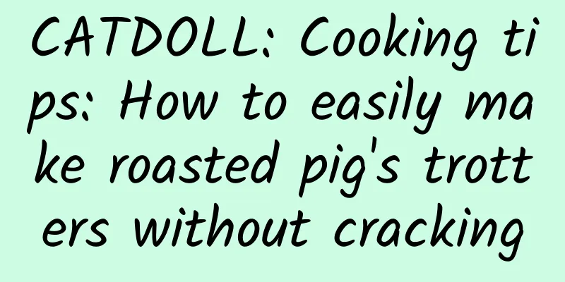 CATDOLL: Cooking tips: How to easily make roasted pig's trotters without cracking
