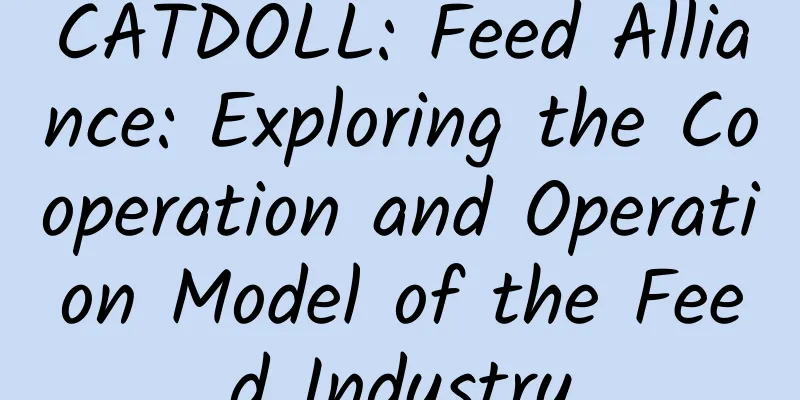 CATDOLL: Feed Alliance: Exploring the Cooperation and Operation Model of the Feed Industry