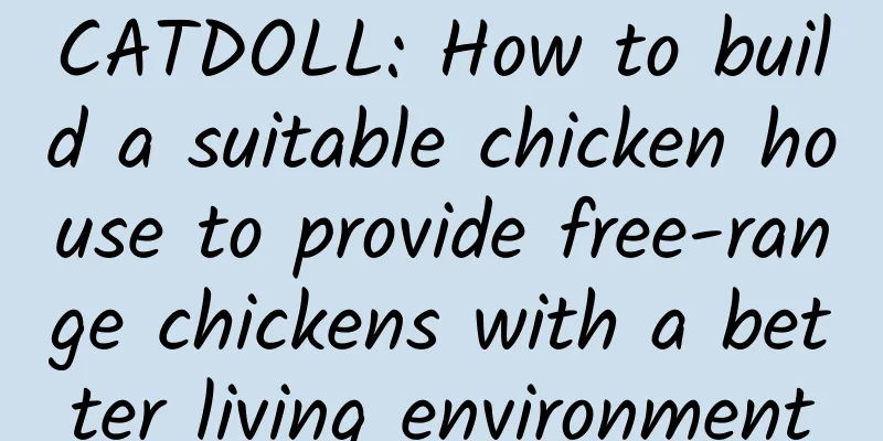 CATDOLL: How to build a suitable chicken house to provide free-range chickens with a better living environment