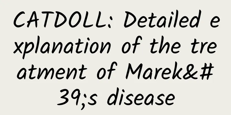 CATDOLL: Detailed explanation of the treatment of Marek's disease