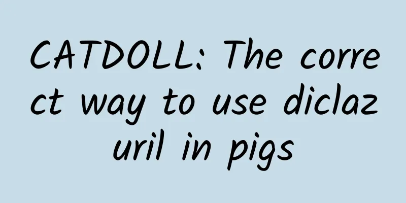 CATDOLL: The correct way to use diclazuril in pigs