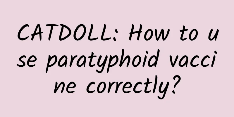 CATDOLL: How to use paratyphoid vaccine correctly?