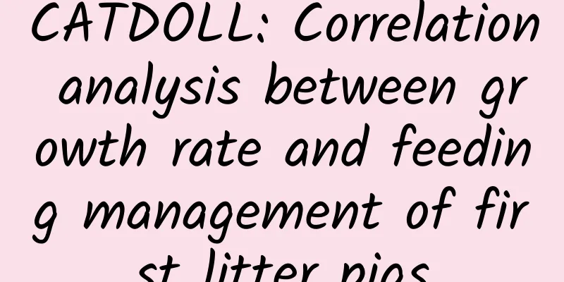 CATDOLL: Correlation analysis between growth rate and feeding management of first litter pigs