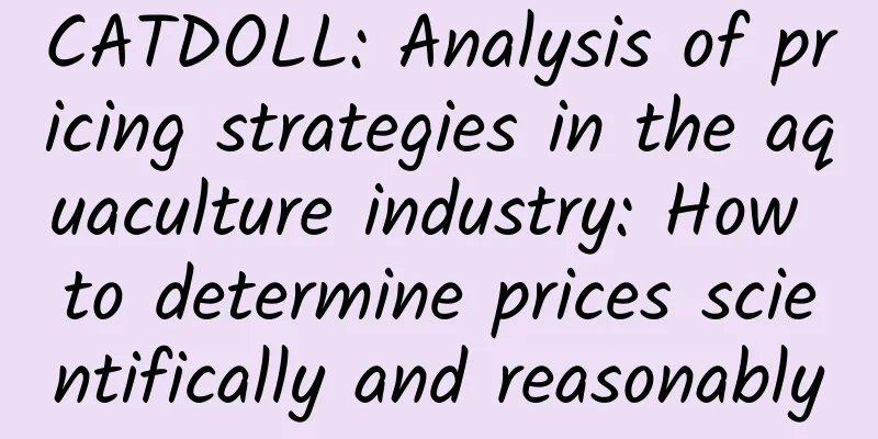 CATDOLL: Analysis of pricing strategies in the aquaculture industry: How to determine prices scientifically and reasonably