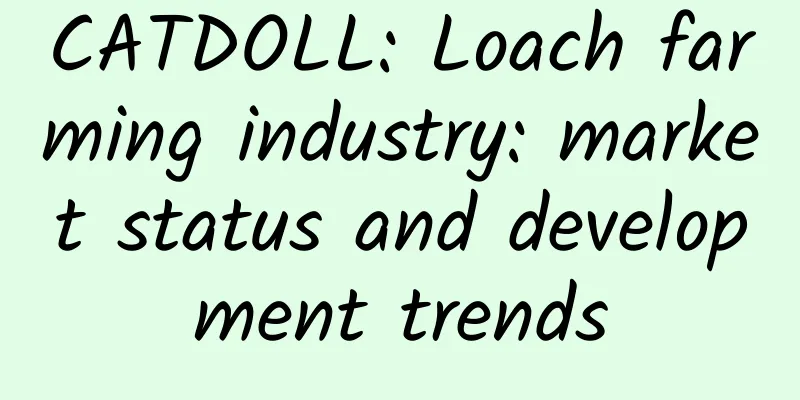 CATDOLL: Loach farming industry: market status and development trends