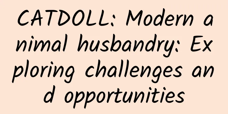 CATDOLL: Modern animal husbandry: Exploring challenges and opportunities