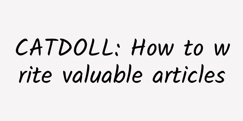 CATDOLL: How to write valuable articles