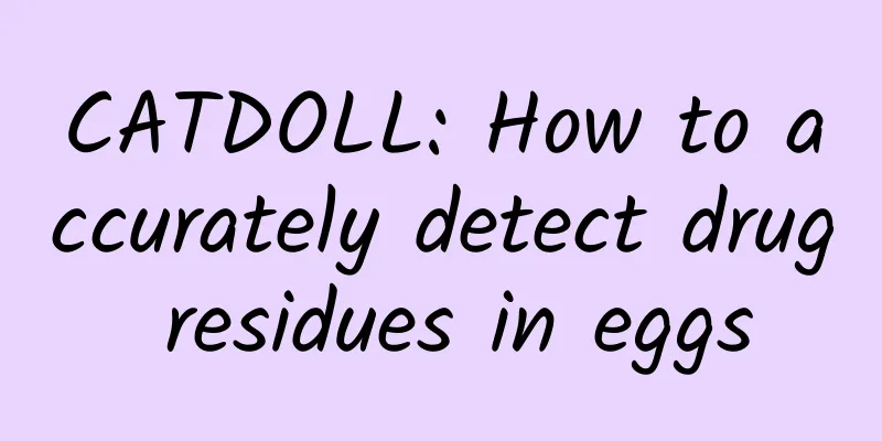 CATDOLL: How to accurately detect drug residues in eggs