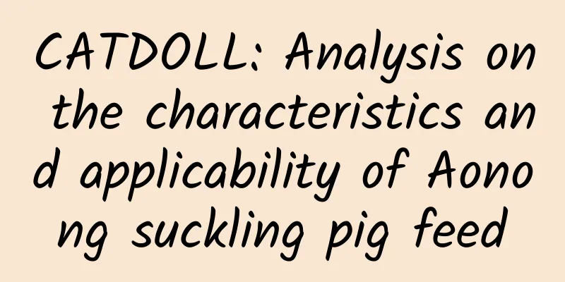 CATDOLL: Analysis on the characteristics and applicability of Aonong suckling pig feed