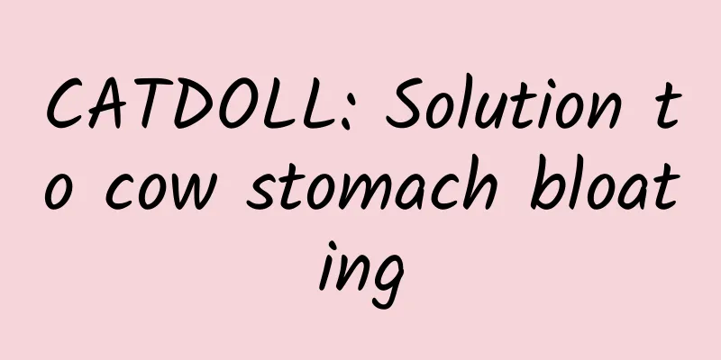CATDOLL: Solution to cow stomach bloating