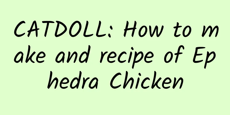 CATDOLL: How to make and recipe of Ephedra Chicken