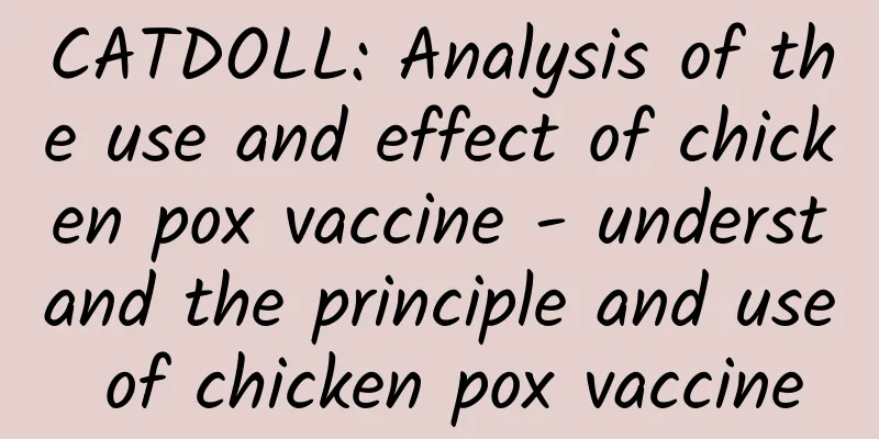 CATDOLL: Analysis of the use and effect of chicken pox vaccine - understand the principle and use of chicken pox vaccine