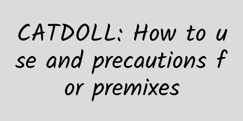 CATDOLL: How to use and precautions for premixes