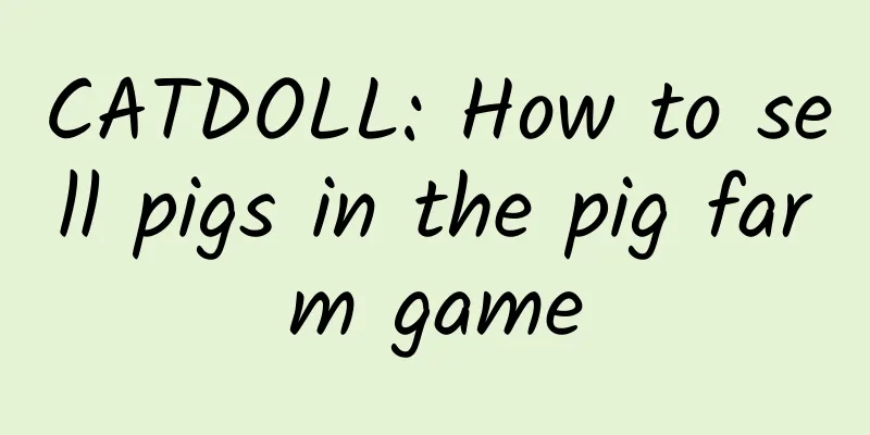 CATDOLL: How to sell pigs in the pig farm game