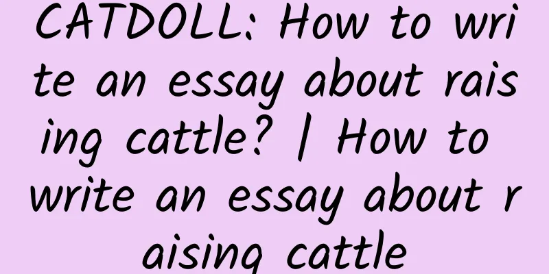 CATDOLL: How to write an essay about raising cattle? | How to write an essay about raising cattle