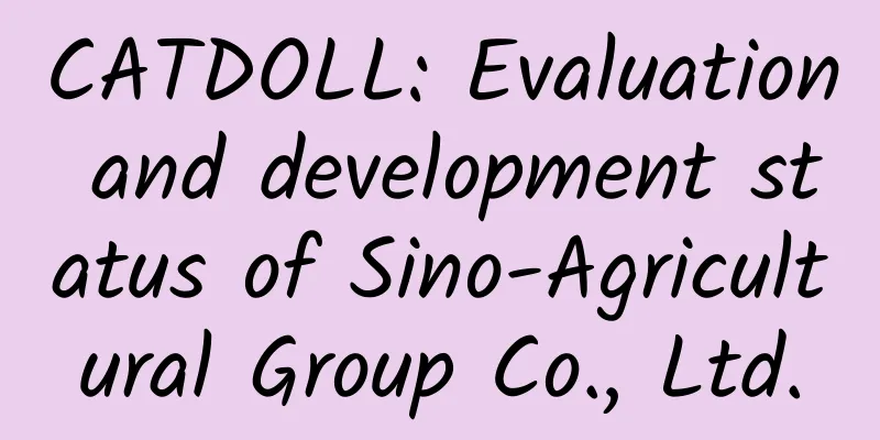 CATDOLL: Evaluation and development status of Sino-Agricultural Group Co., Ltd.