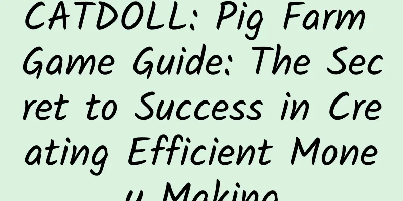 CATDOLL: Pig Farm Game Guide: The Secret to Success in Creating Efficient Money Making