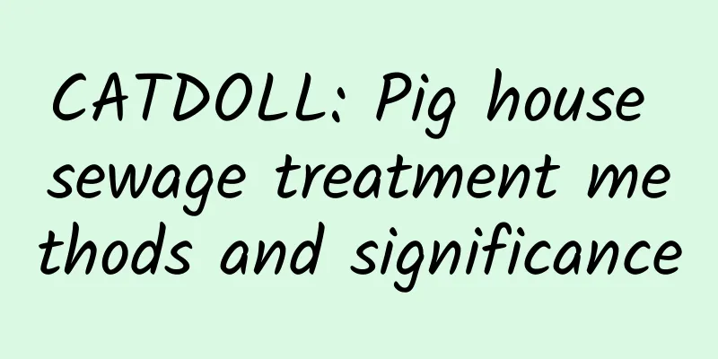 CATDOLL: Pig house sewage treatment methods and significance
