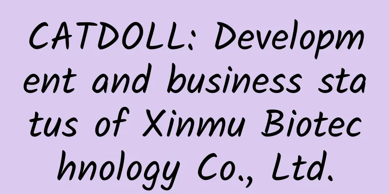 CATDOLL: Development and business status of Xinmu Biotechnology Co., Ltd.