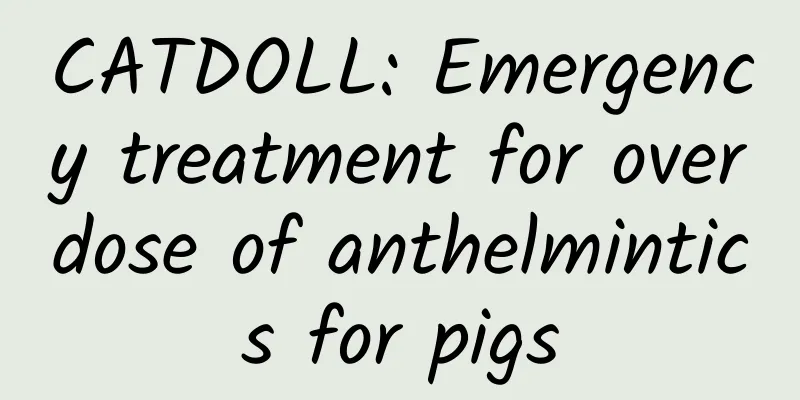 CATDOLL: Emergency treatment for overdose of anthelmintics for pigs