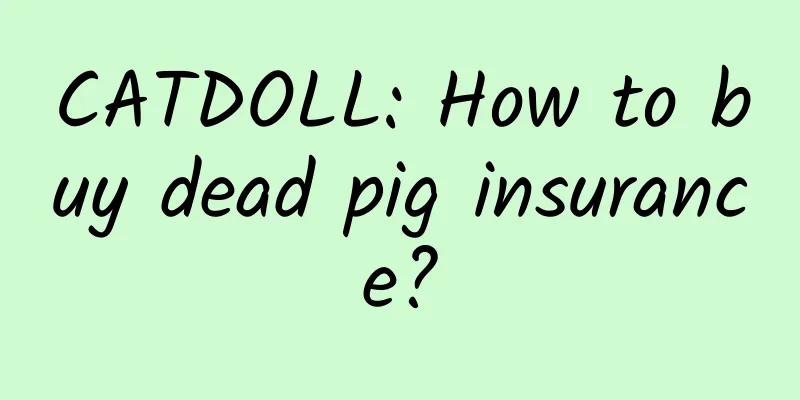 CATDOLL: How to buy dead pig insurance?