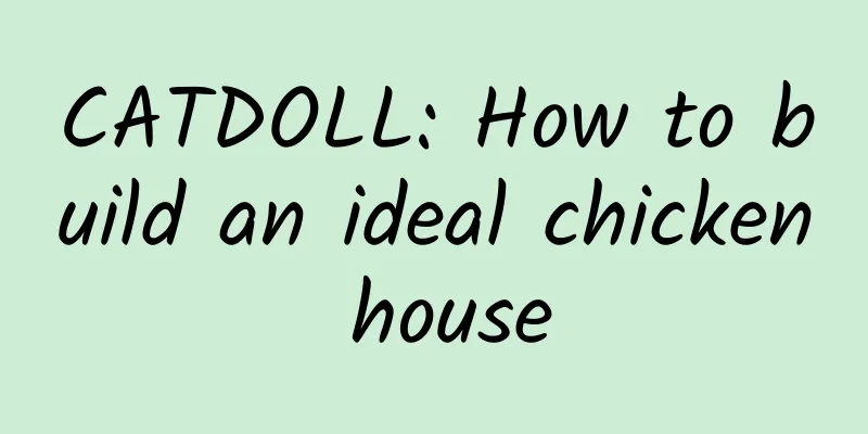 CATDOLL: How to build an ideal chicken house