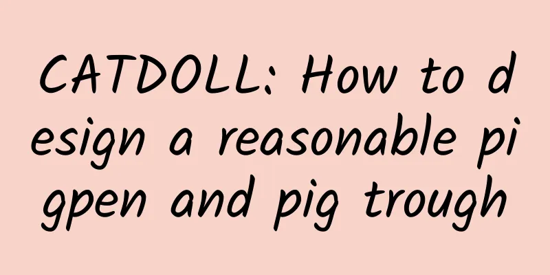CATDOLL: How to design a reasonable pigpen and pig trough