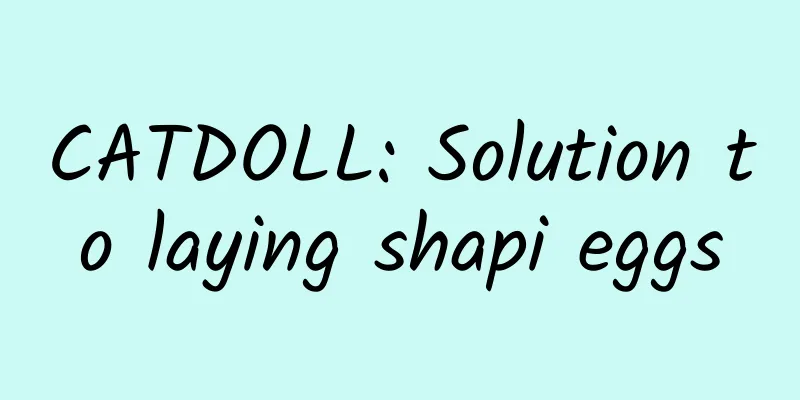 CATDOLL: Solution to laying shapi eggs