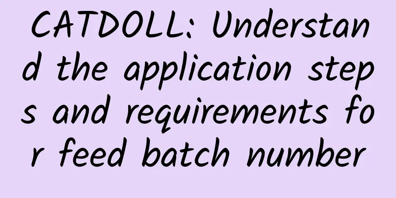 CATDOLL: Understand the application steps and requirements for feed batch number