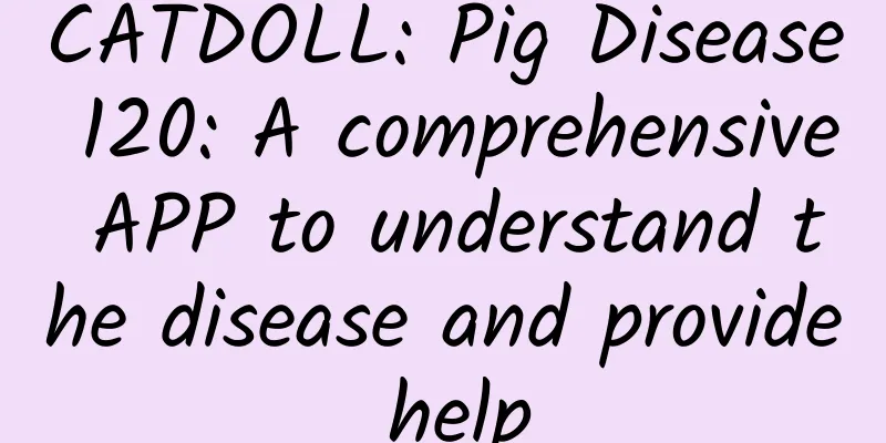 CATDOLL: Pig Disease 120: A comprehensive APP to understand the disease and provide help