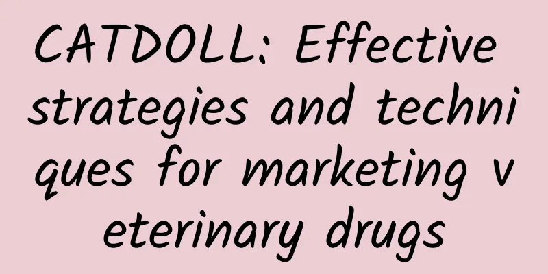 CATDOLL: Effective strategies and techniques for marketing veterinary drugs