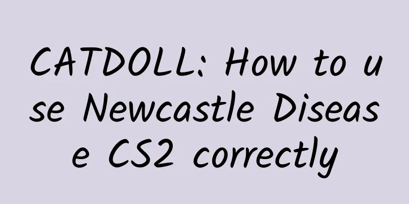CATDOLL: How to use Newcastle Disease CS2 correctly