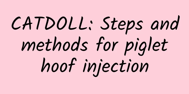 CATDOLL: Steps and methods for piglet hoof injection