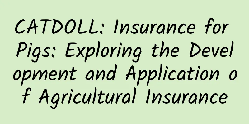 CATDOLL: Insurance for Pigs: Exploring the Development and Application of Agricultural Insurance