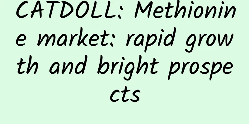 CATDOLL: Methionine market: rapid growth and bright prospects