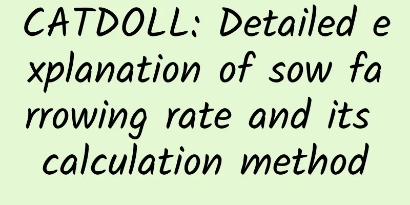 CATDOLL: Detailed explanation of sow farrowing rate and its calculation method