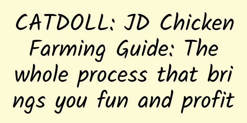 CATDOLL: JD Chicken Farming Guide: The whole process that brings you fun and profit