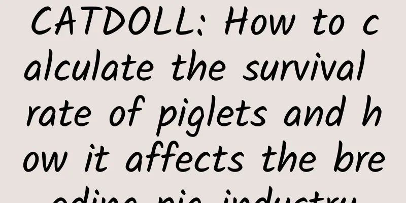 CATDOLL: How to calculate the survival rate of piglets and how it affects the breeding pig industry