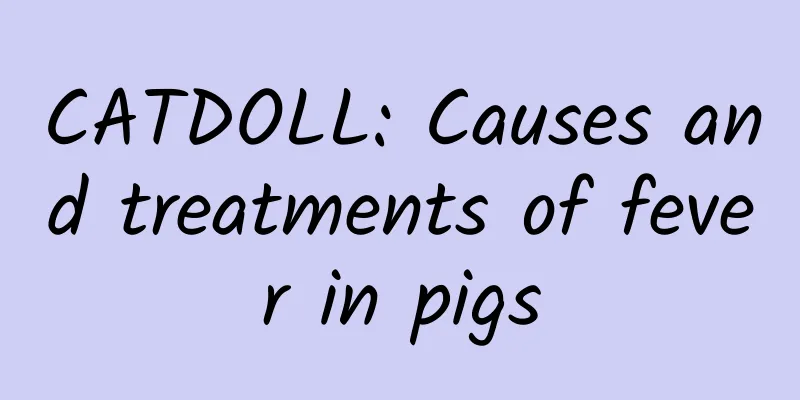 CATDOLL: Causes and treatments of fever in pigs